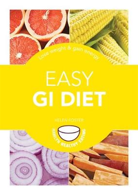 Easy Gi Diet: Use The Glycaemic Index To Lose Weight And Gain Energy
