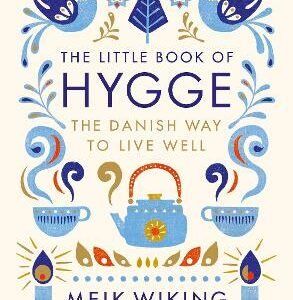 The Little Book Of Hygge: The Danish Way To Live Well
