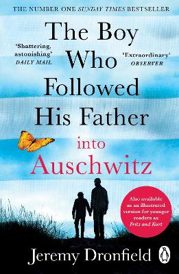 The Boy Who Followed His Father Into Auschwitz: The Number One Sunday Times Bestseller
