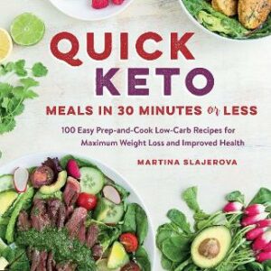 Quick Keto Meals In 30 Minutes Or Less: 100 Easy Prep-And-Cook Low-Carb Recipes For Maximum Weight Loss And Improved Health: Volume 3