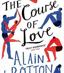 The Course Of Love: An Unforgettable Story Of Love And Marriage From The Author Of Bestselling Novel Essays In Love