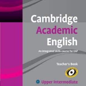 Cambridge Academic English B2 Upper Intermediate Teacher's Book: An Integrated Skills Course For Eap