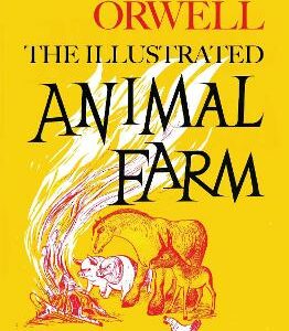 Animal Farm: The Illustrated Edition