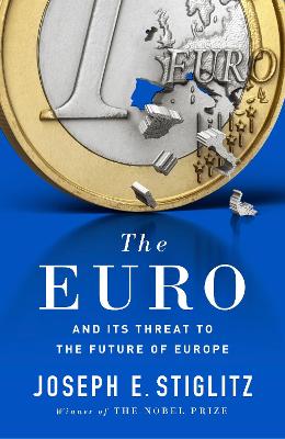 The Euro: And Its Threat To The Future Of Europe