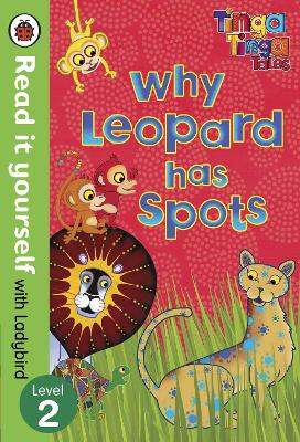 Tinga Tinga Tales: Why Leopard Has Spots - Read It Yourself With Ladybird: Level 2