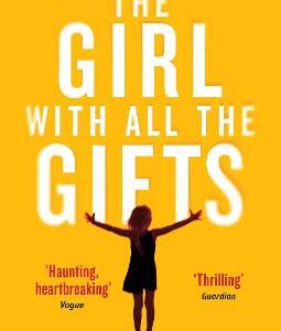 The Girl With All The Gifts: The Most Original Thriller You Will Read This Year