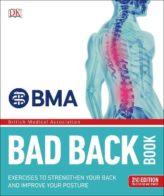 Bma Bad Back Book: 2Nd Edition Fully Revised And Updated