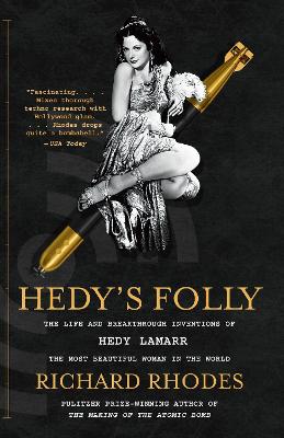 Hedy's Folly: The Life And Breakthrough Inventions Of Hedy Lamarr, The Most Beautiful Woman In The World