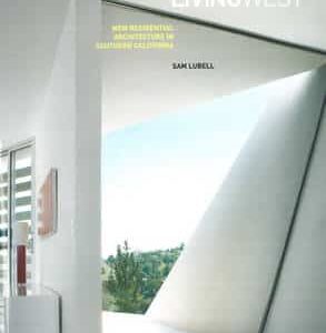 Living West:new Residential Architecture In Southern California: New Residential Architecture In Southern California