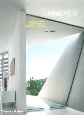 Living West:new Residential Architecture In Southern California: New Residential Architecture In Southern California