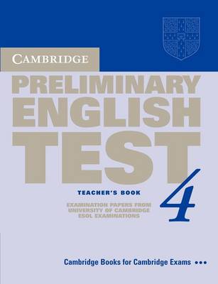 Cambridge Preliminary English Test 4 Teacher's Book: Examination Papers From The University Of Cambridge Esol Examinations