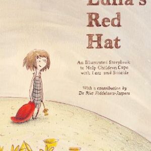 Luna's Red Hat: An Illustrated Storybook To Help Children Cope With Loss And Suicide