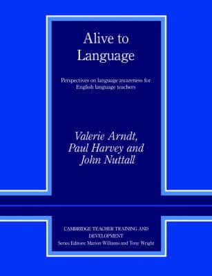 Alive To Language: Perspectives On Language Awareness For English Language Teachers