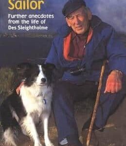 A Funny Old Sailor: Further Anecdotes From The Life Of Des Sleightholme