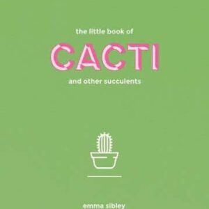 The Little Book Of Cacti And Other Succulents