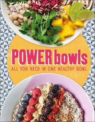 Power Bowls: All You Need In One Healthy Bowl