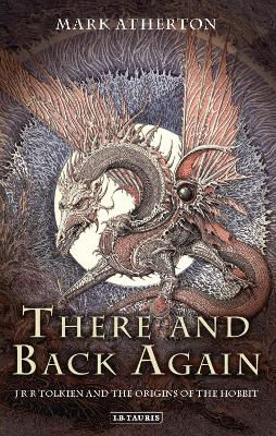 There And Back Again: J R R Tolkien And The Origins Of The Hobbit