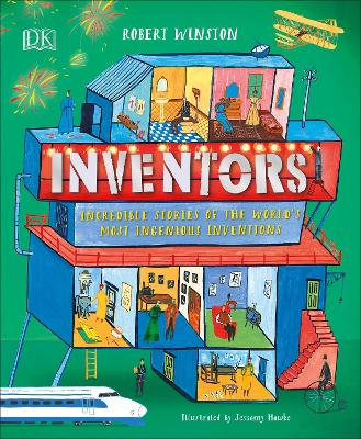 Inventors: Incredible Stories Of The World's Most Ingenious Inventions