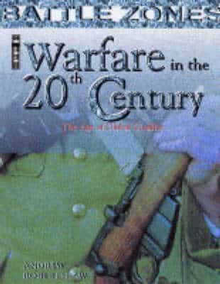 Warfare In The 20Th Century: The Age Of Global Conflict