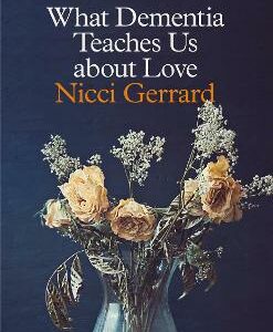 What Dementia Teaches Us About Love