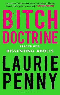 Bitch Doctrine: Essays For Dissenting Adults