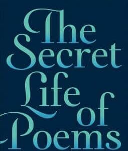 The Secret Life Of Poems: A Poetry Primer