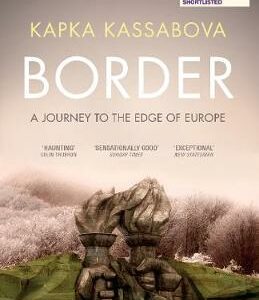 Border: A Journey To The Edge Of Europe