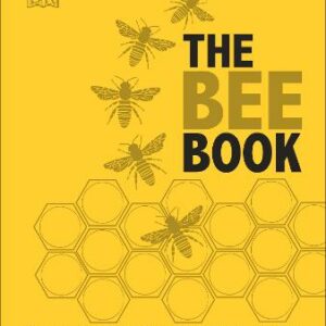 The Bee Book: The Wonder Of Bees - How To Protect Them - Beekeeping Know-How