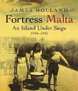 Fortress Malta: An Island Under Siege 1940-1943