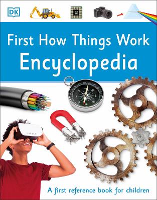 First How Things Work Encyclopedia: A First Reference Book For Children