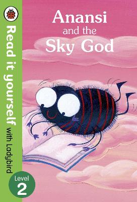 Anansi And The Sky God: Read It Yourself With Ladybird: Level 2