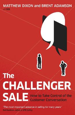 The Challenger Sale: How To Take Control Of The Customer Conversation
