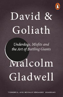 David And Goliath: Underdogs, Misfits And The Art Of Battling Giants