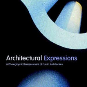 Architectural Expressions: A Photographic Reassessment Of Fun In Architecture