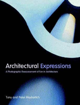 Architectural Expressions: A Photographic Reassessment Of Fun In Architecture