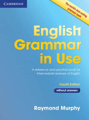 English Grammar In Use Book Without Answers: A Reference And Practice Book For Intermediate Learners Of English