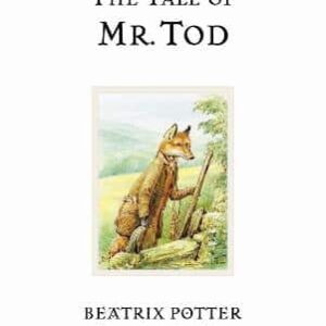 The Tale Of Mr. Tod: The Original And Authorized Edition