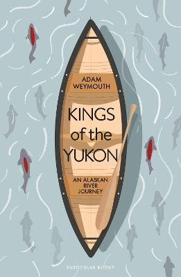 Kings Of The Yukon: An Alaskan River Journey