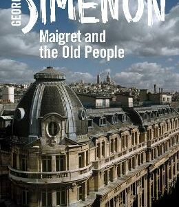 Maigret And The Old People: Inspector Maigret #56