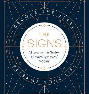 The Signs: Decode The Stars, Reframe Your Life