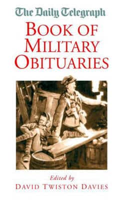 The "Daily Telegraph" Book Of Military Obituaries