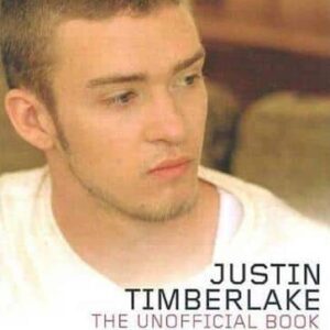 Justin Timberlake: The Unofficial Book