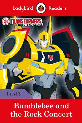 Transformers: Bumblebee And The Rock Concert - Ladybird Readers Level 3
