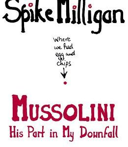 Mussolini: His Part In My Downfall