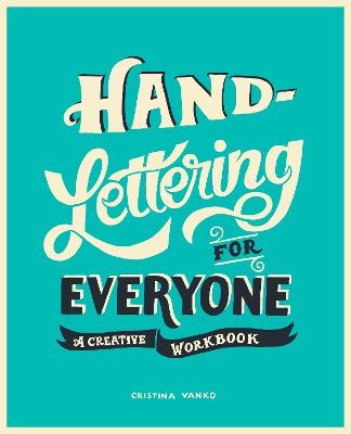 Hand-Lettering For Everyone: A Creative Workbook