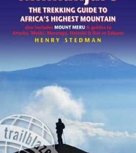 Kilimanjaro: The Trekking Guide To Africa's Highest Mountain, Also Includes Mount Meru & Guides To Arusha, Moshi, Marangu, Nairobi & Dar Es Salaam