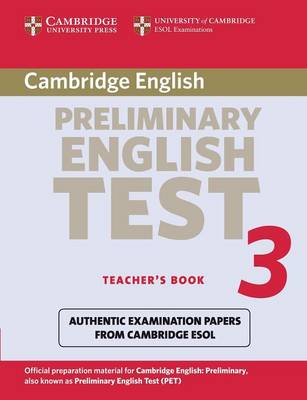 Cambridge Preliminary English Test 3 Teacher's Book: Examination Papers From The University Of Cambridge Esol Examinations