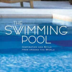 Swimming Pool, The:inspiration And Style From Around The World: Inspiration And Style From Around The World