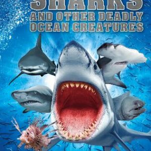 Sharks And Other Deadly Ocean Creatures: Visual Encyclopedia