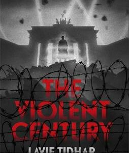 The Violent Century: The Epic Alternative History Novel From World Fantasy Award-Winning Author Of Osama - Perfect For Fans Of Stan Lee